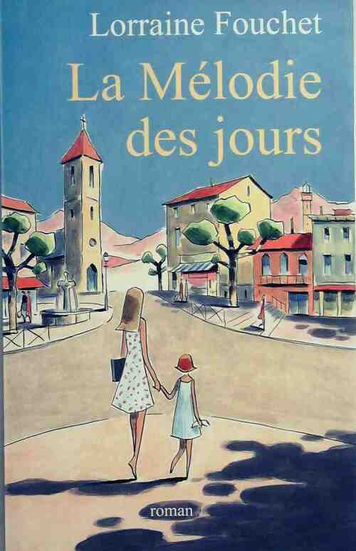 Livrenpoche : La mélodie des jours - Lorraine Fouchet - Livre