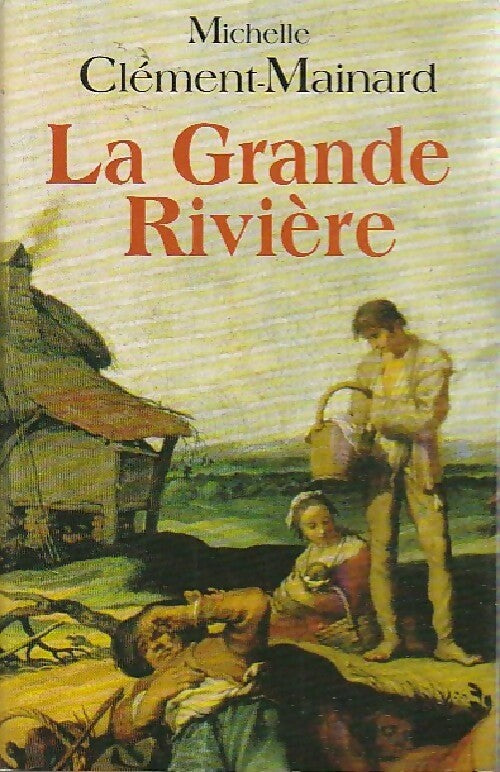 Livrenpoche : La grande rivière - Michelle Clément-Mainard - Livre