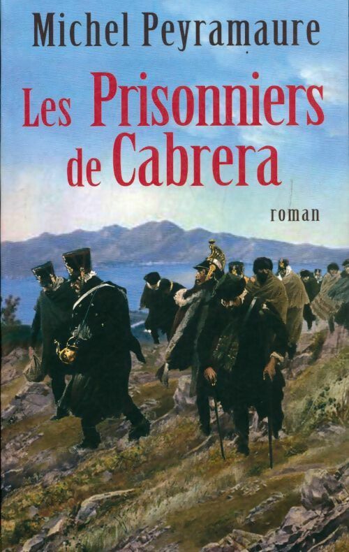 Livrenpoche : Les prisonniers de Cabrera - Michel Peyramaure - Livre
