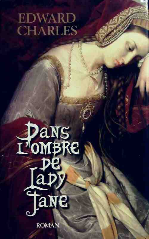 Livrenpoche : Dans l'ombre de Lady Jane - Charles Edward - Livre