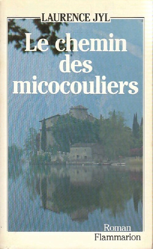 Le chemin des micocouliers - Laurence Jyl -  Flammarion GF - Livre
