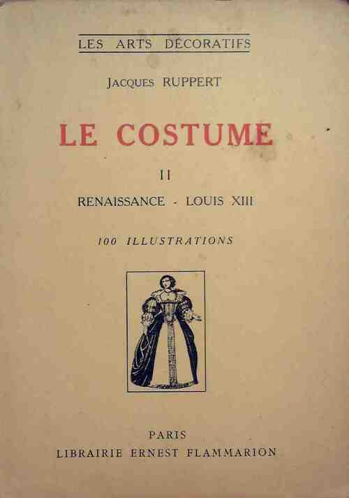 Livrenpoche : Le costume Tome II : Renaissance - Louis XIII - Jacques Ruppert - Livre