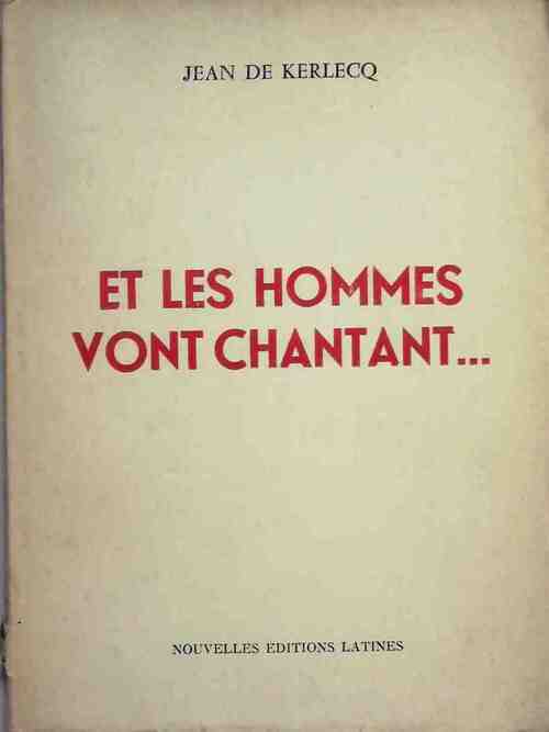 Livrenpoche : Et les hommes vont chantant... - Jean De Kerlecq - Livre