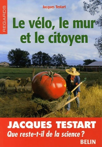 Le vélo, le mur et le citoyen - Jacques Testart -  Regards - Livre
