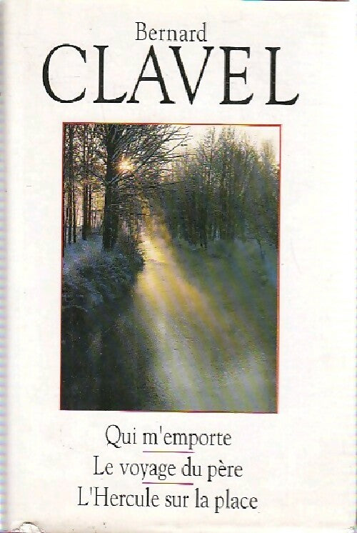 Livrenpoche : Qui m'emporte / Le voyage du père / L'hercule sur la place - Bernard Clavel - Livre