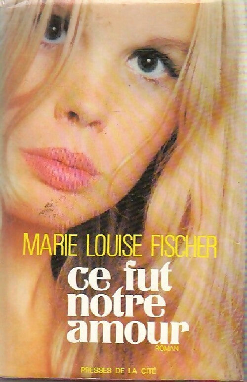 Livrenpoche : Ce fut notre amour - Marie-Louise Fischer - Livre