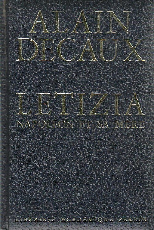 Livrenpoche : Letizia. Napoléon et sa mère - Alain Decaux - Livre