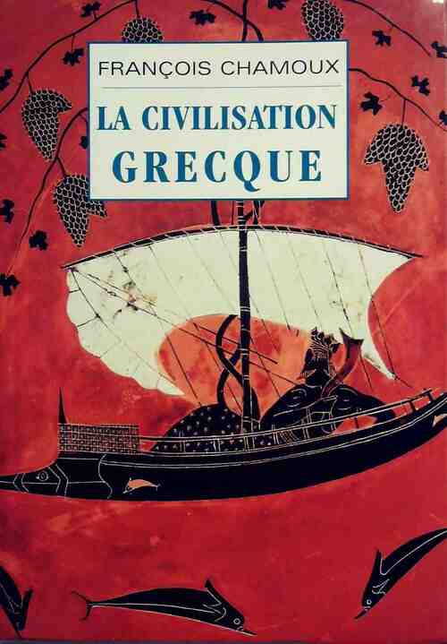 Livrenpoche : La civilisation grecque - François Chamoux - Livre