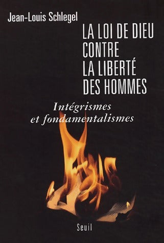 Livrenpoche : La loi de Dieu contre la liberté des hommes - Jean-Louis Schlegel - Livre