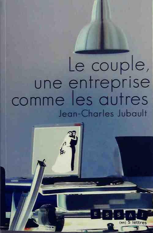 Livrenpoche : Le couple, une entreprise comme les autres - Jean-Charles Jubault - Livre