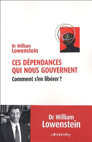 Livrenpoche : Ces dépendances qui nous gouvernent - William Lowenstein - Livre
