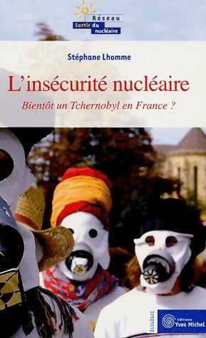 Livrenpoche : L'insécurité nucléaire. Bientôt un Tchernobyl en France ? - Stéphane Lhomme - Livre