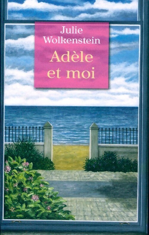 Adèle et moi - Julie Wolkenstein -  France Loisirs GF - Livre