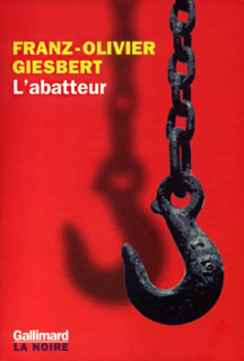 Livrenpoche : L'abatteur - Franz-Olivier Giesbert - Livre