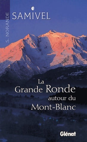 Livrenpoche : La grande ronde autour du Mont-Blanc - Samivel - Livre