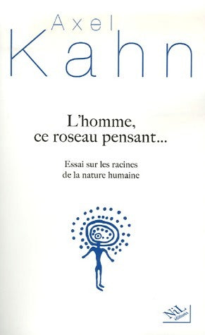 Livrenpoche : L'homme, ce roseau pensant... - Axel Kahn - Livre