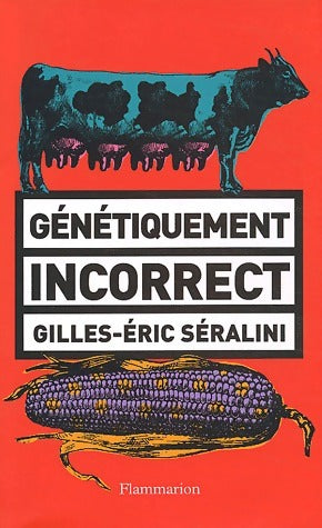 Livrenpoche : Génétiquement incorrect - Gilles-Eric Séralini - Livre