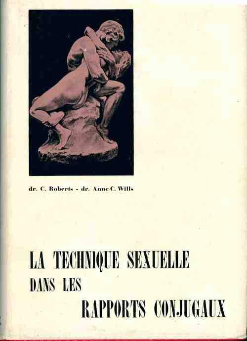 Livrenpoche : La technique sexuelle dans les rapports conjugaux - Roberts - C. Wills - Leroy (Docteurs) - Livre