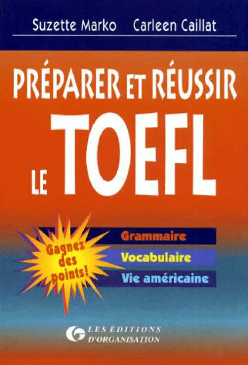 Livrenpoche : Préparer et réussir le TOEFL - Carleen Caillat, Suzette Marko - Livre