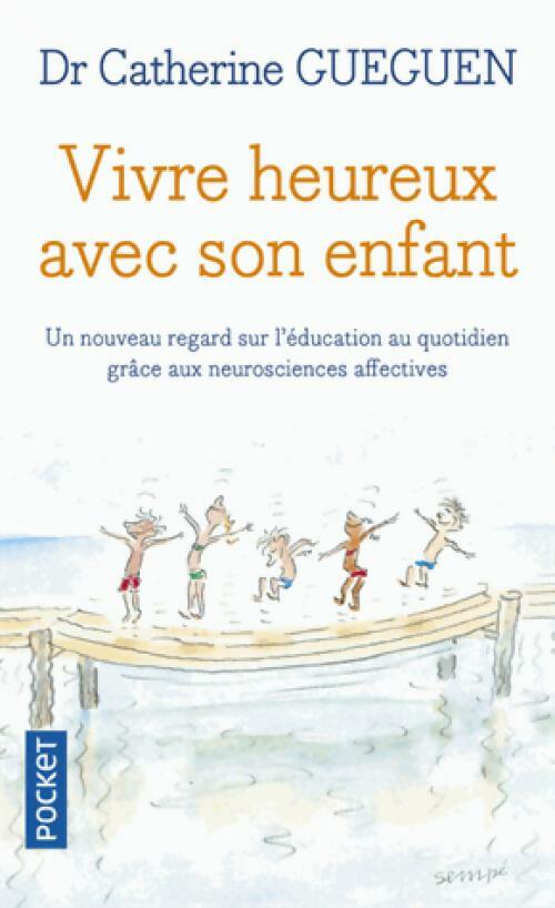 Livrenpoche : Vivre heureux avec son enfant - Catherine Gueguen - Livre