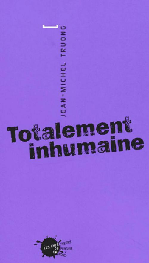 Livrenpoche : Totalement inhumaine - Jean-Michel Truong - Livre