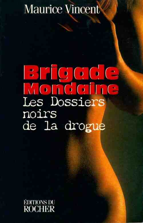 Livrenpoche : Dossiers noirs de la drogue - Maurice Vincent - Livre