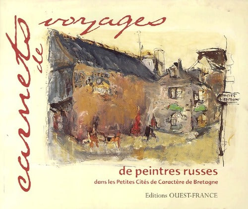 Livrenpoche : Carnets de voyages de peintres russes dans les petites cités de caractère de bretagne - René Le Bihan - Livre