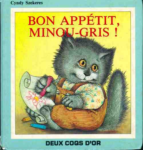 Bon appétit, Minou-Gris ! - Cyndy Szekeres - Livre