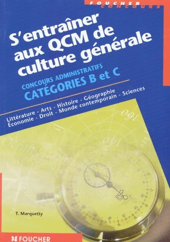 Livrenpoche : S'entraîner aux QCM de culture générale Concours administratifs catégories B et C - Thierry Marquetty - Livre