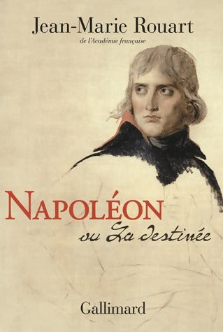 Livrenpoche : Napoléon ou la destinée - Jean-Marie Rouart - Livre