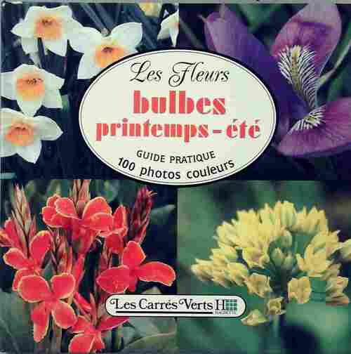 Les fleurs. Bulbes printemps-été - Anita Pereire -  Les Carrés Verts - Livre