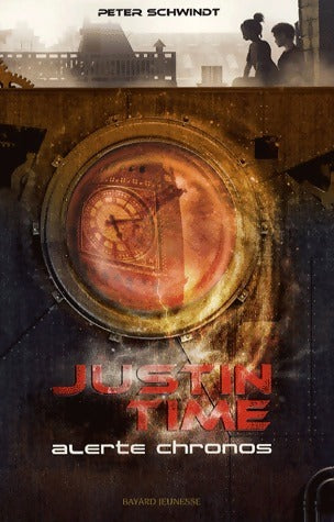 Livrenpoche : Justin Time Tome I : Alerte chronos - Peter Schwindt - Livre