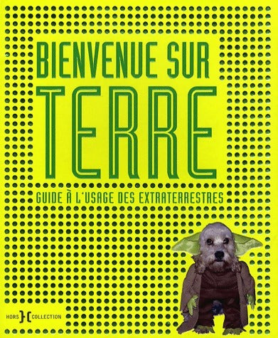 Livrenpoche : Bienvenue sur Terre. Guide à l'usage des extraterrestres - Ian Harrison - Livre