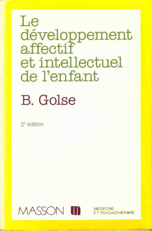 Livrenpoche : Le développement affectif et intellectuel de l'enfant - Bernard Golse - Livre