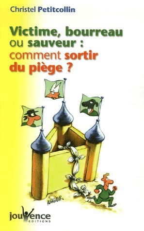 Livrenpoche : Victime, bourreau ou sauveur : comment sortir du piège ? - Christel Petitcollin - Livre