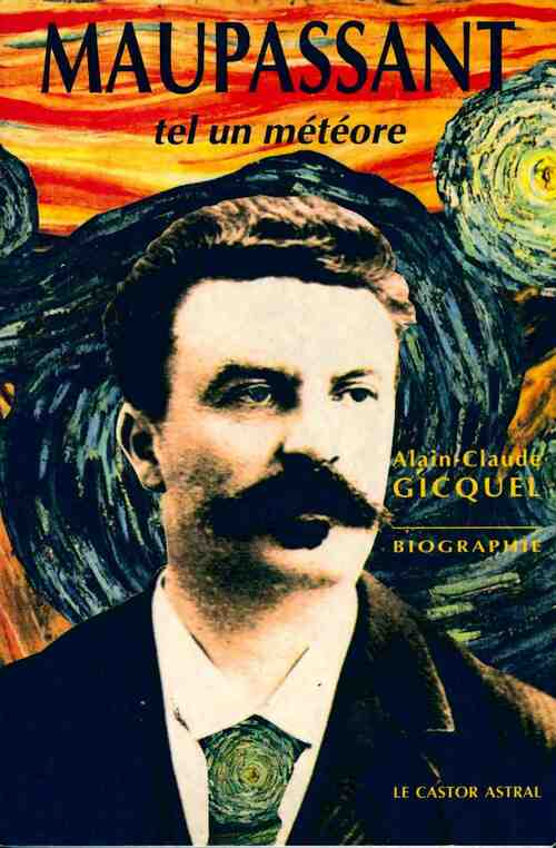 Livrenpoche : Maupassant. Tel un météore - Alain-Claude Gicquel - Livre