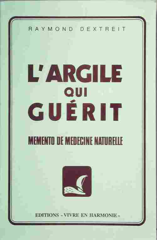 Livrenpoche : L'argile qui guérit - Raymond Dextreit - Livre