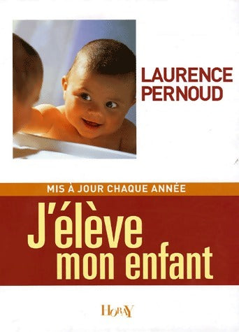 Livrenpoche : J'élève mon enfant - Laurence Pernoud - Livre