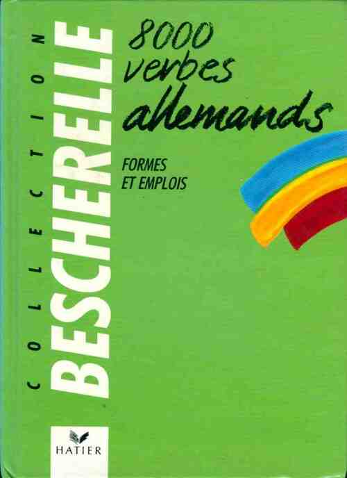 Livrenpoche : 8000 verbes allemands. Forme et emploi - Michel Esterle - Livre