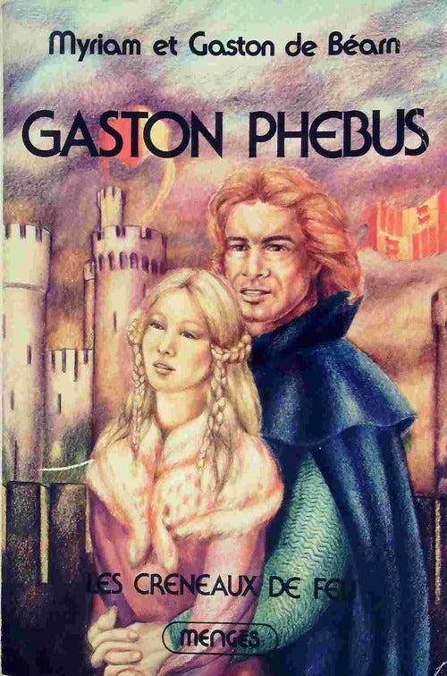 Livrenpoche : Gaston Phébus Tome II : Les créneaux de feu - Gaston De Béarn - Livre