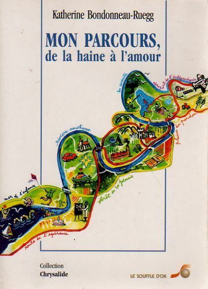 Livrenpoche : Mon parcours, de la haine à l'amour - Katherine Bondonneau-Ruegg - Livre
