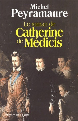 Livrenpoche : Le roman de Catherine de Médicis - Michel Peyramaure - Livre
