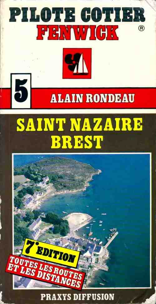 De Saint-Nazaire à Brest - Alain Rondeau -  Pilote cotier Fenwick - Livre