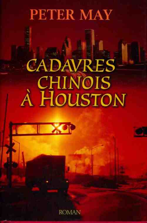 Livrenpoche : Cadavres chinois à Houston - Peter May - Livre