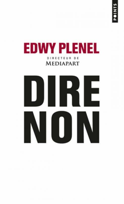 Livrenpoche : Dire non - Edwy Plenel - Livre