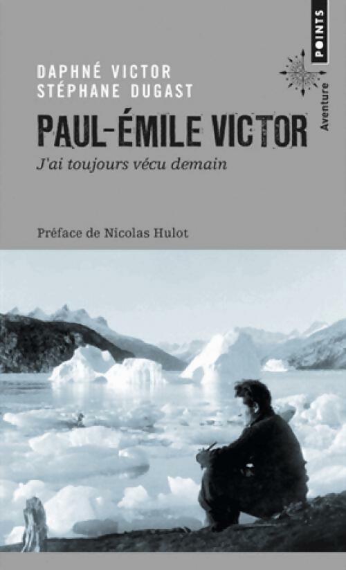 Livrenpoche : Paul-Emile Victor - Daphné Victor, Stéphane Dugast - Livre