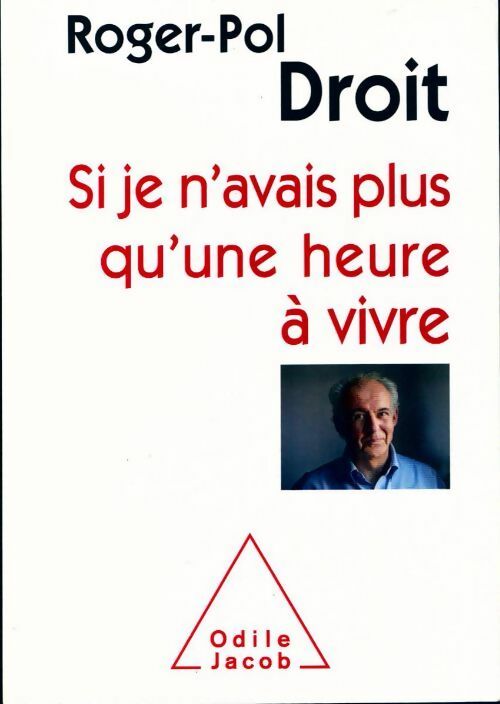 Livrenpoche : Si je n'avais qu'une heure à vivre - Roger-Pol Droit - Livre