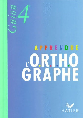 Livrenpoche : Apprendre l'orthographe 4e - Jean Guion - Livre