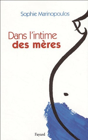 Livrenpoche : Dans l'intime des mères - Sophie Marinopoulos - Livre