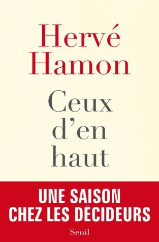 Livrenpoche : Ceux d'en haut. Une saison chez les décideurs - Hervé Hamon - Livre